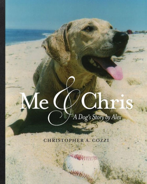 Me & Chris: A dog's story by Alex