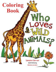 Title: Who Loves Wild Animals? Coloring Book, Author: Sandra Sarver