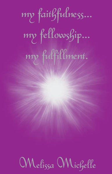 my faithfulness... my fellowship... my fulfillment