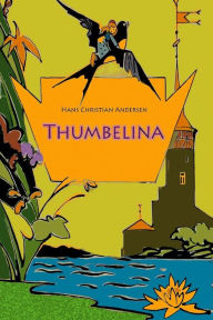 Title: Thumbelina, Author: Hans Christian Andersen