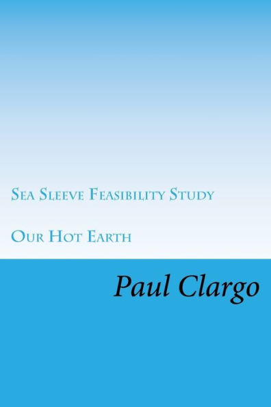 Our Hot Earth: Sea Sleeve Feasibility Study