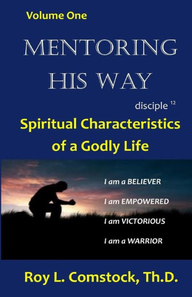 Mentoring His Way Volume 1: Spiritual Characteristics of a Godly Life