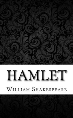 Hamlet The Tragedy Of Hamlet Prince Of Denmark By William