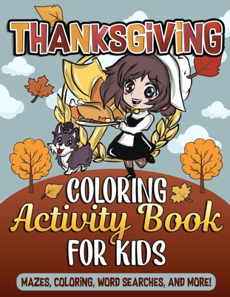 Thanksgiving Coloring Book and Activity Book for Kids: Mazes for Kids, Fall Scene Coloring Pages, Word Searches and Thanksgiving Color by Number Sheets for Children with Pilgrims and Native Americans