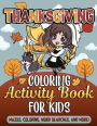 Thanksgiving Coloring Book and Activity Book for Kids: Mazes for Kids, Fall Scene Coloring Pages, Word Searches and Thanksgiving Color by Number Sheets for Children with Pilgrims and Native Americans