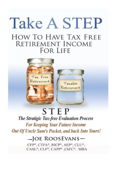 Take a STEP: How to Have Tax Free Retirement Income for Life