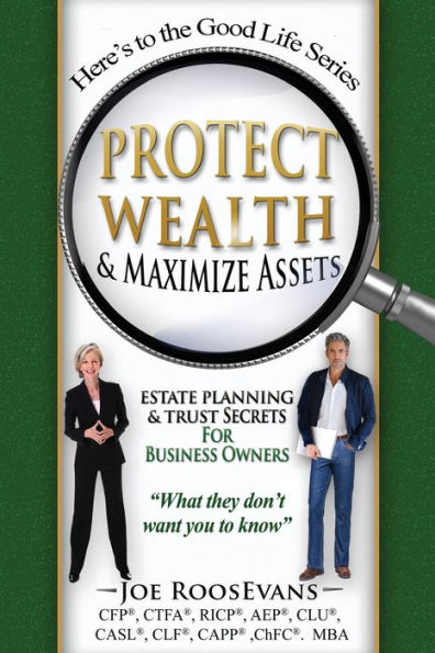 Protect Wealth and Maximize Assets: Estate Planning and Trust Secrets for Business Owners