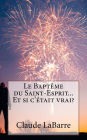 Le Baptï¿½me Du Saint-Esprit...Et Si c'ï¿½tait Vrai?