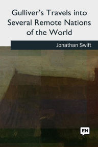 Title: Gulliver's Travels into Several Remote Nations of the World, Author: Jonathan Swift