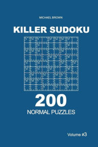Title: Killer Sudoku - 200 Normal Puzzles 9x9 (Volume 3), Author: Michael Brown