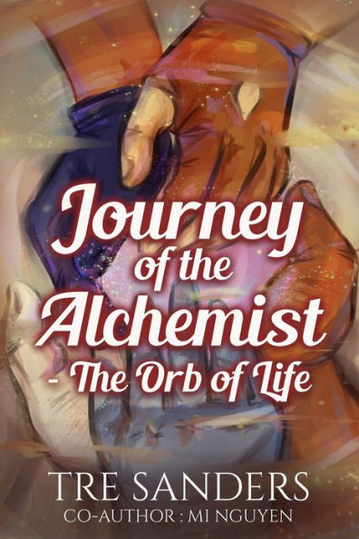 Journey Of The Alchemist: The Orb Of Life