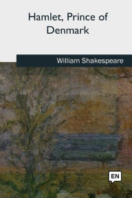 Title: Hamlet, Prince of Denmark, Author: William Shakespeare