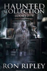 Title: Haunted Collection Series: Books 7-9: Supernatural Horror with Scary Ghosts & Haunted Houses, Author: Scare Street