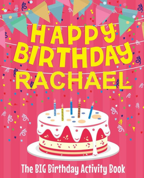 Happy Birthday Rachael - The Big Birthday Activity Book: Personalized Children's Activity Book