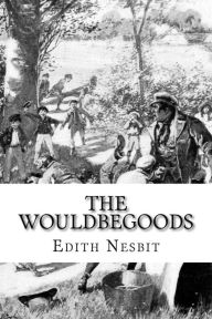 Title: The Wouldbegoods, Author: Edith Nesbit