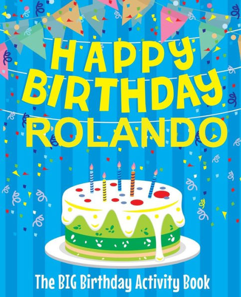 Happy Birthday Rolando - The Big Birthday Activity Book: Personalized Children's Activity Book