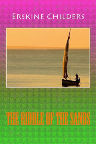 Title: The Riddle of the Sands, Author: Erskine Childers