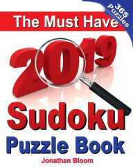 Title: The Must Have 2019 Sudoku Puzzle Book: The 2019 sudoku puzzle book with 365 daily sudoku grids. Sudoku puzzles for every day of the year. 365 Sudoku Games - 5 levels of difficulty (easy to deadly), Author: Jonathan Bloom
