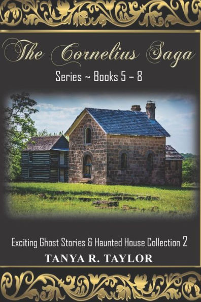 The Cornelius Saga Series (Books 5 - 8): Exciting Ghost Stories & Haunted House Collection 2