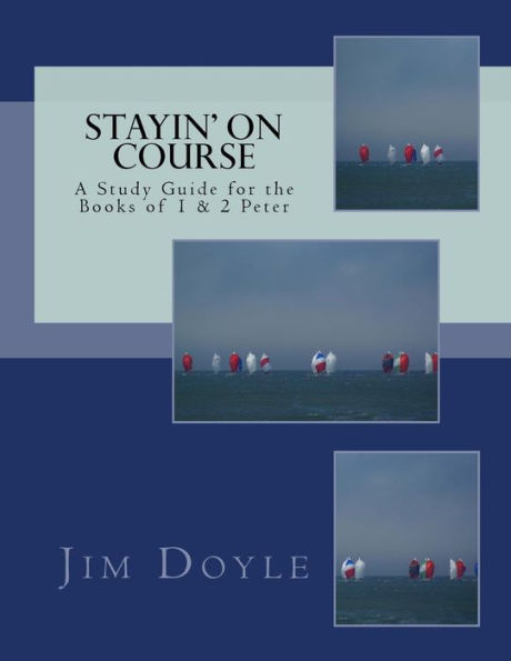 Stayin' On Course: A Study Guide for the Books of 1 & 2 Peter