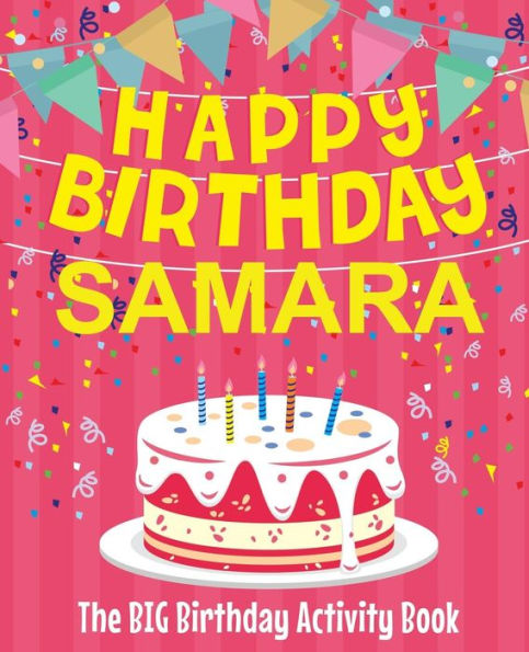 Happy Birthday Samara - The Big Birthday Activity Book: Personalized Children's Activity Book