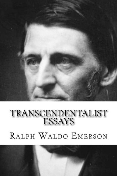 Transcendentalist Essays: Nature, Self Reliance, Walking, and Civil Disobedience