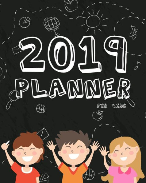 2019 Planner For Kids: 2019 Planner Weekly And Monthly For Kids : Academic Year Calendar Schedule Appointment Organizer And Journal Notebook To Do List Gratitude Book For 2019 Large Letter Size 8 X 10 Black Kid