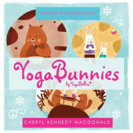 Title: YogaBunnies by YogaBellies: Winter Wonderland, Author: Cheryl Kennedy MacDonald