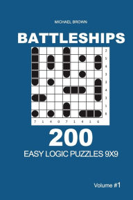 Title: Battleships - 200 Easy Logic Puzzles 9x9 (Volume 1), Author: Michael Brown
