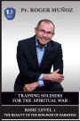 Training Soldiers For The Spiritual War. Basic Level Unit 1.: The Reality Of The Kingdom Of Darkness