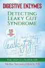Digestive Enzymes: Detecting Leaky Gut Syndrome Your ticket to a healthier life