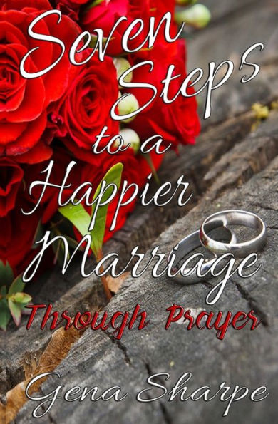 Seven Steps to a Happier Marriage Through Prayer