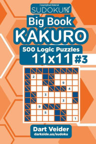 Title: Sudoku Big Book Kakuro - 500 Logic Puzzles 11x11 (Volume 3), Author: Dart Veider