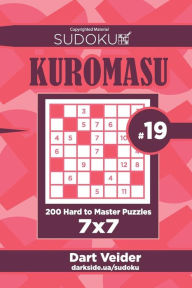 Title: Sudoku Kuromasu - 200 Hard to Master Puzzles 7x7 (Volume 19), Author: Dart Veider