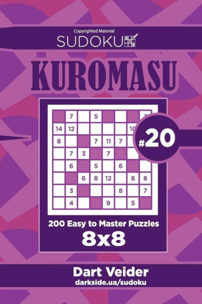 Sudoku Kuromasu - 200 Easy to Master Puzzles 8x8 (Volume 20)
