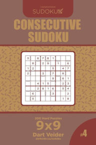 Title: Consecutive Sudoku - 200 Hard Puzzles 9x9 (Volume 4), Author: Dart Veider