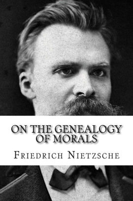 nietzsche genealogy of morals essay 1 summary