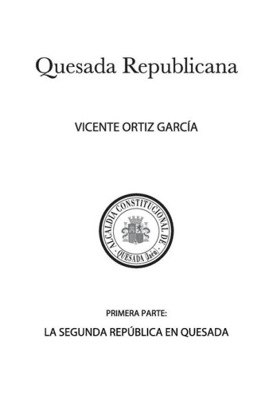 Quesada Republicana, Primera Parte: La Segunda Repï¿½blica En Quesada