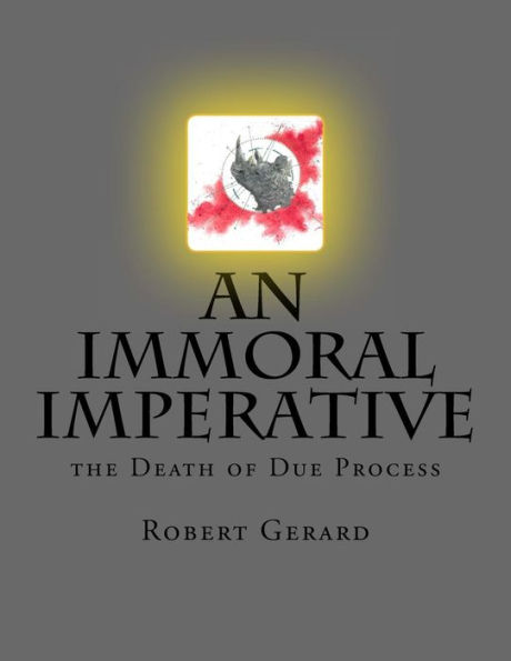 An Immoral Imperative: The Death of Due Process