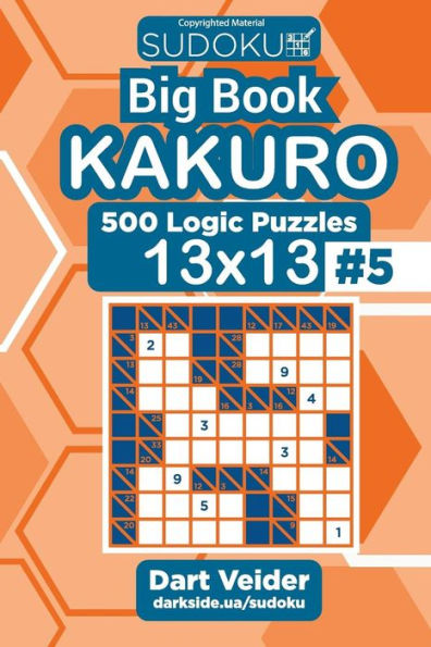 Sudoku Big Book Kakuro - 500 Logic Puzzles 13x13 (Volume 5)