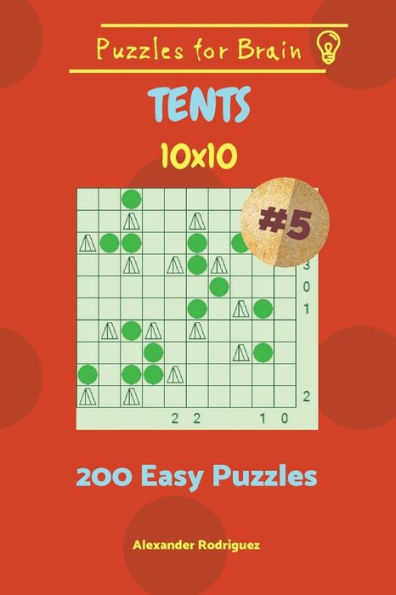 Puzzles for Brain Tents - 200 Easy Puzzles 10x10 vol. 5