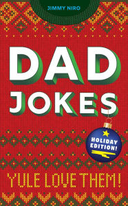 Title: Dad Jokes Holiday Edition: Yule Love Them!, Author: Jimmy Niro