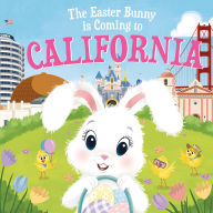 Title: The Easter Bunny Is Coming to California, Author: Eric James
