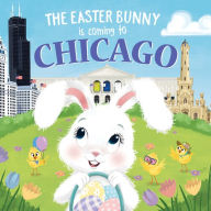 Title: The Easter Bunny Is Coming to Chicago, Author: Eric James