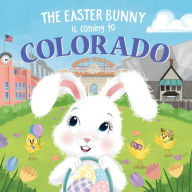 Title: The Easter Bunny Is Coming to Colorado, Author: Eric James