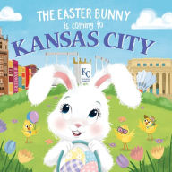 Title: The Easter Bunny Is Coming to Kansas City, Author: Eric James