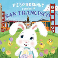 Title: The Easter Bunny Is Coming to San Francisco, Author: Eric James