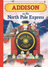 Title: Addison on the North Pole Express, Author: JD Green