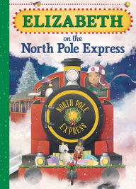 Title: Elizabeth on the North Pole Express, Author: JD Green