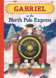 Title: Gabriel on the North Pole Express, Author: JD Green